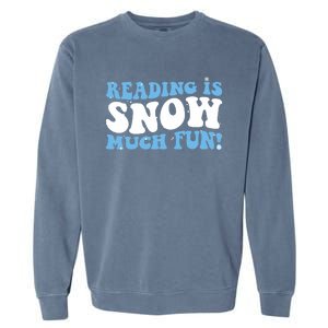 Reading Is Snow Much Fun Science Of Reading Garment-Dyed Sweatshirt