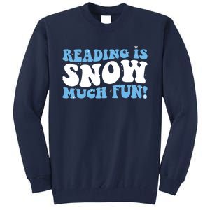 Reading Is Snow Much Fun Science Of Reading Tall Sweatshirt