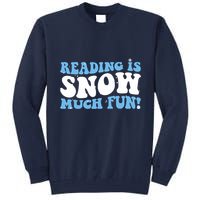 Reading Is Snow Much Fun Science Of Reading Tall Sweatshirt