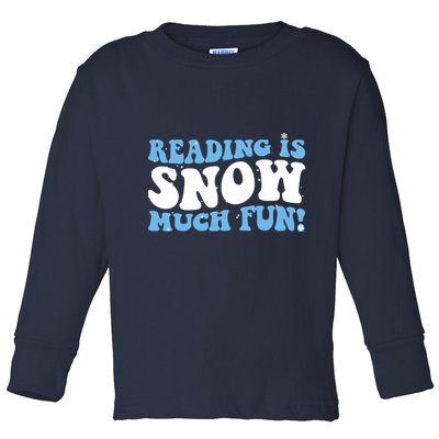 Reading Is Snow Much Fun Science Of Reading Toddler Long Sleeve Shirt