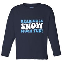 Reading Is Snow Much Fun Science Of Reading Toddler Long Sleeve Shirt