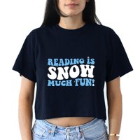 Reading Is Snow Much Fun Science Of Reading Crop Top