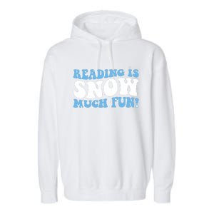 Reading Is Snow Much Fun Science Of Reading Garment-Dyed Fleece Hoodie