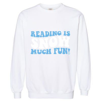 Reading Is Snow Much Fun Science Of Reading Garment-Dyed Sweatshirt