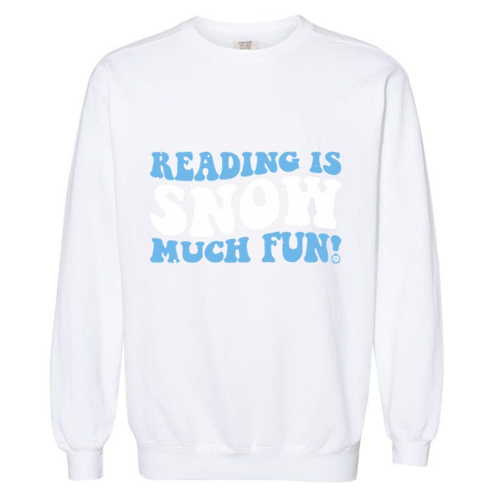Reading Is Snow Much Fun Science Of Reading Garment-Dyed Sweatshirt