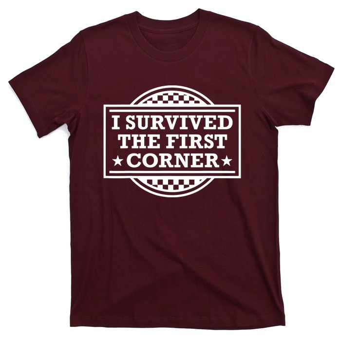 Racer I Survived The First Corner Racing Race T-Shirt