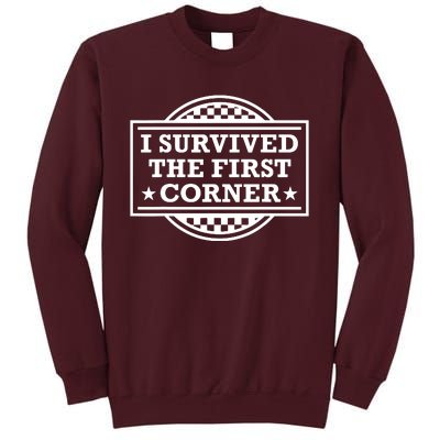 Racer I Survived The First Corner Racing Race Tall Sweatshirt