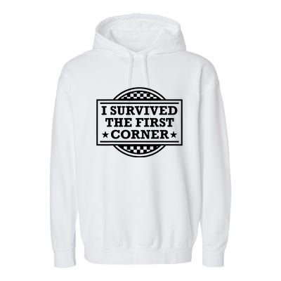 Racer I Survived The First Corner Racing Race Garment-Dyed Fleece Hoodie