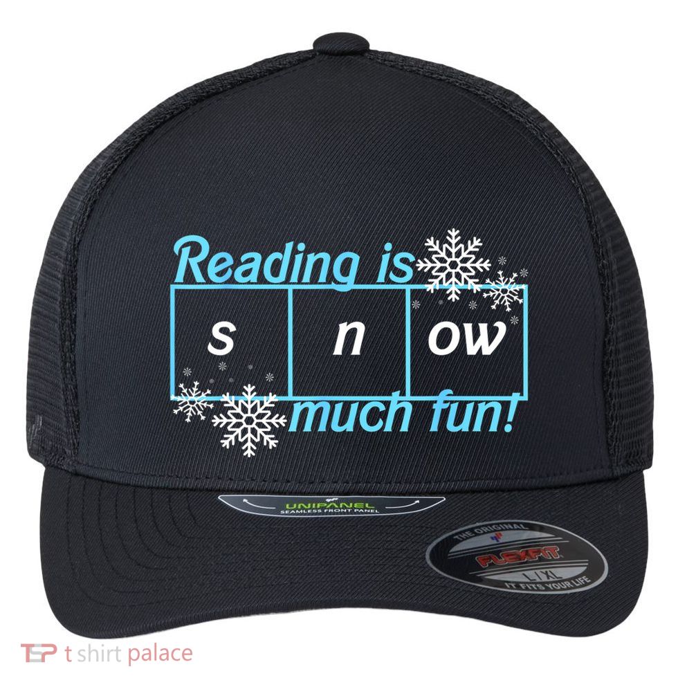 Reading Is Snow Much Fun Science Of Reading Flexfit Unipanel Trucker Cap