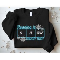 Reading Is Snow Much Fun Science Of Reading Sweatshirt