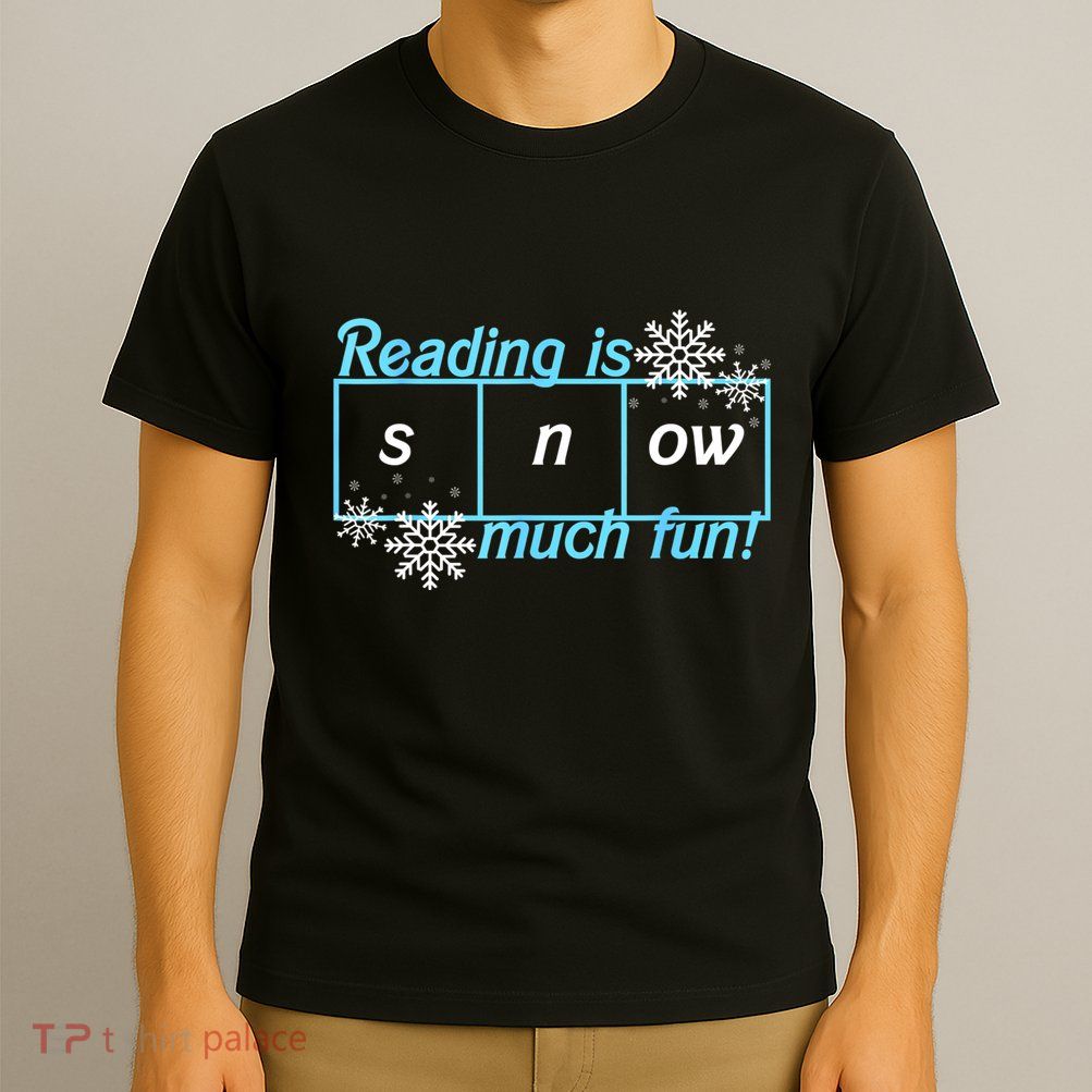 Reading Is Snow Much Fun Science Of Reading T-Shirt