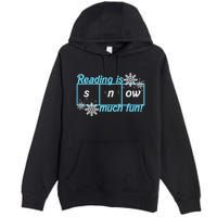 Reading Is Snow Much Fun Science Of Reading Premium Pullover Hoodie