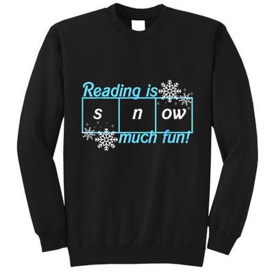Reading Is Snow Much Fun Science Of Reading Tall Sweatshirt