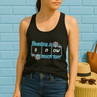 Reading Is Snow Much Fun Science Of Reading Womens Tank Top
