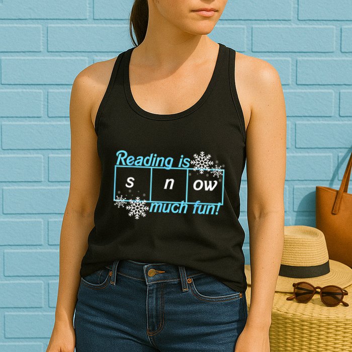 Reading Is Snow Much Fun Science Of Reading Womens Tank Top