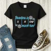 Reading Is Snow Much Fun Science Of Reading Womens T-Shirt