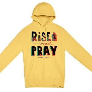 Rise And Pray Luke 22:16 Premium Pullover Hoodie