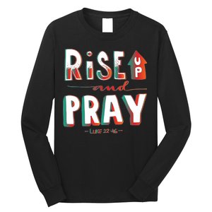 Rise And Pray Luke 22:16 Long Sleeve Shirt