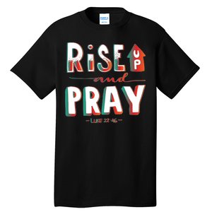 Rise And Pray Luke 22:16 Tall T-Shirt