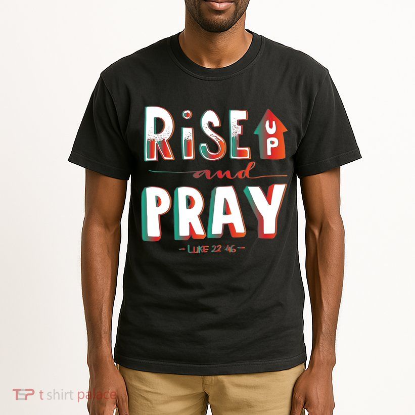 Rise And Pray Luke 22:16 Tall T-Shirt