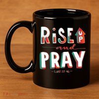 Rise And Pray Luke 22:16 11oz C Handle Ceramic Mug