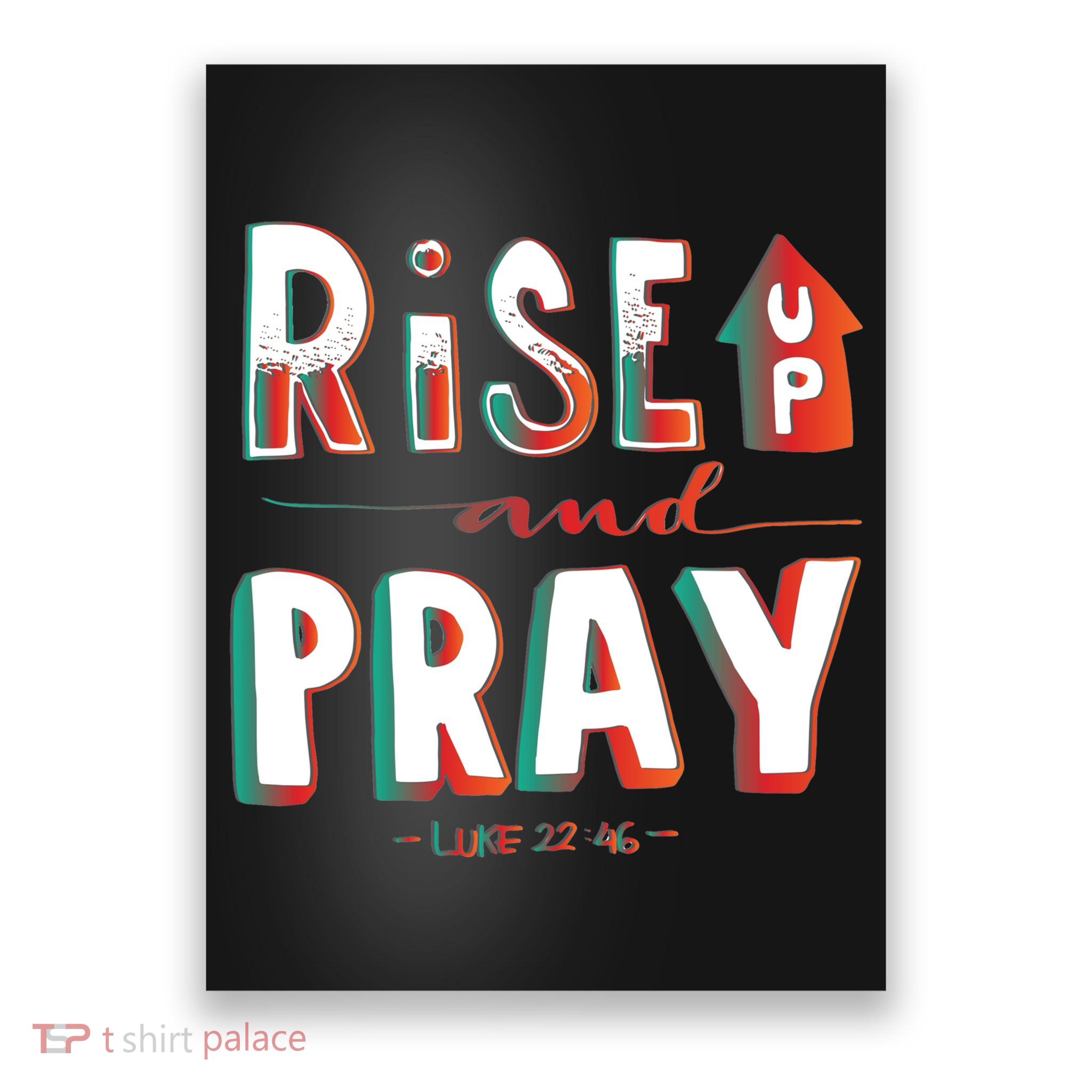 Rise And Pray Luke 22:16 Poster