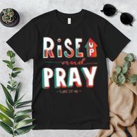 Rise And Pray Luke 22:16 Premium T-Shirt