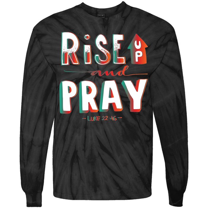 Rise And Pray Luke 22:16 Tie-Dye Long Sleeve Shirt