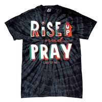 Rise And Pray Luke 22:16 Tie-Dye T-Shirt