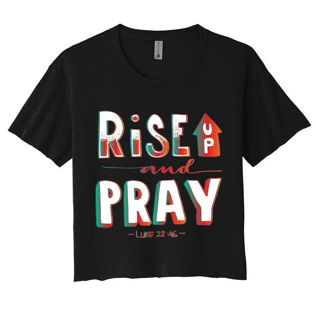 Rise And Pray Luke 22:16 Crop Top