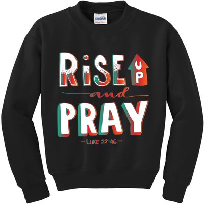 Rise And Pray Luke 22:16 Kids Sweatshirt