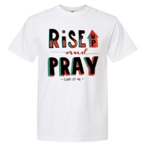 Rise And Pray Luke 22:16 Garment-Dyed Heavyweight T-Shirt