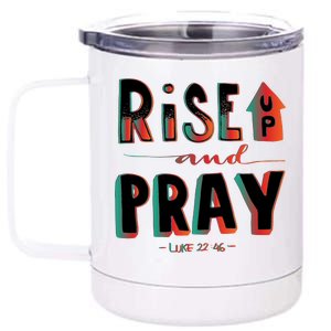 Rise And Pray Luke 22:16 12 oz Stainless Steel Tumbler Cup