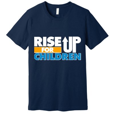 Rise Up For The Children Premium T-Shirt