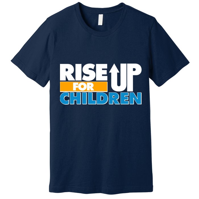 Rise Up For The Children Premium T-Shirt