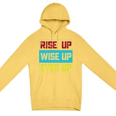 Rise Up Wise Up Eyes Up Premium Pullover Hoodie