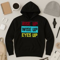 Rise Up Wise Up Eyes Up Hoodie