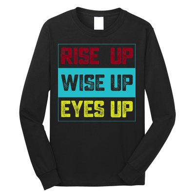 Rise Up Wise Up Eyes Up Long Sleeve Shirt