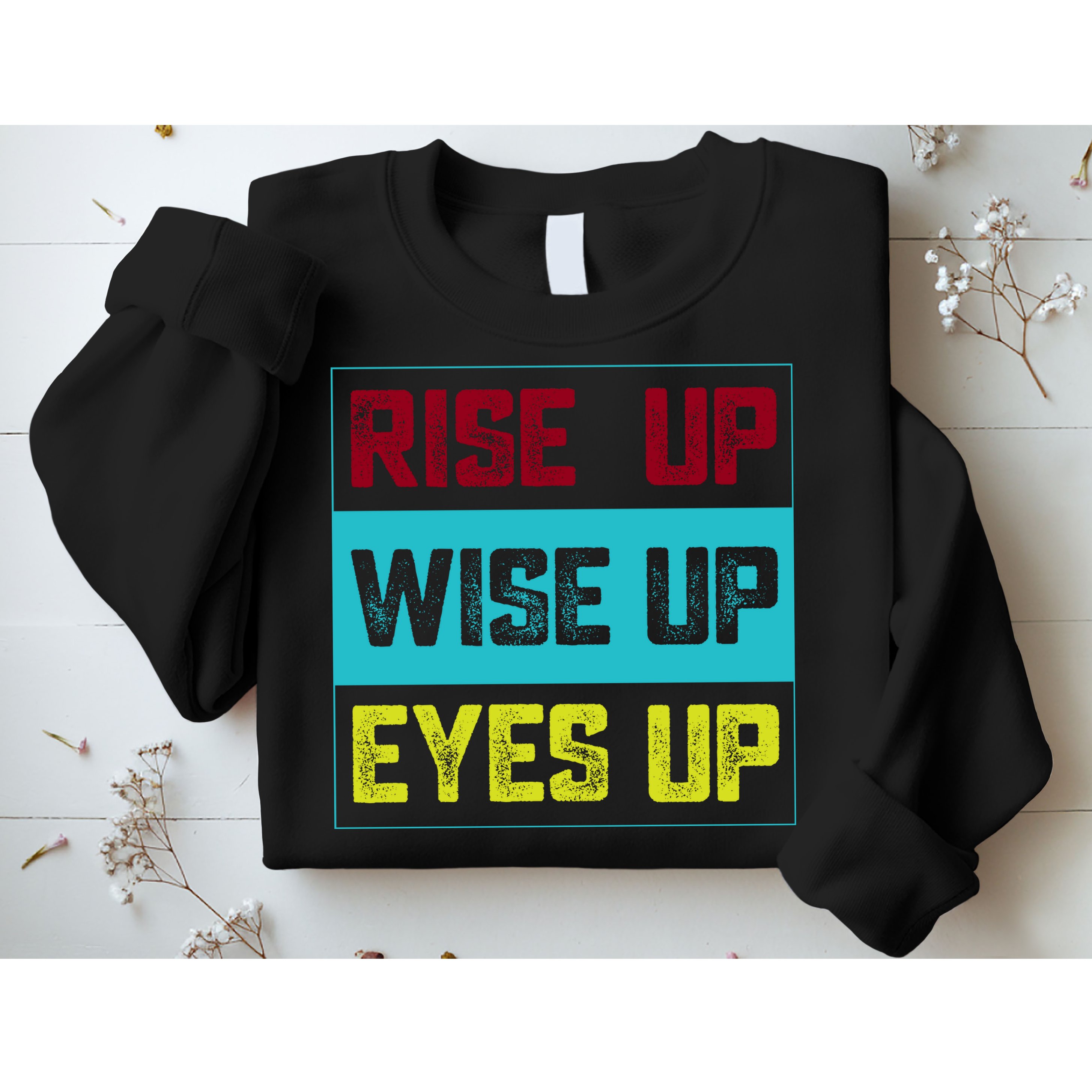 Rise Up Wise Up Eyes Up Sweatshirt