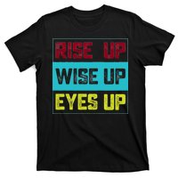 Rise Up Wise Up Eyes Up T-Shirt