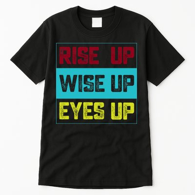 Rise Up Wise Up Eyes Up Tall T-Shirt