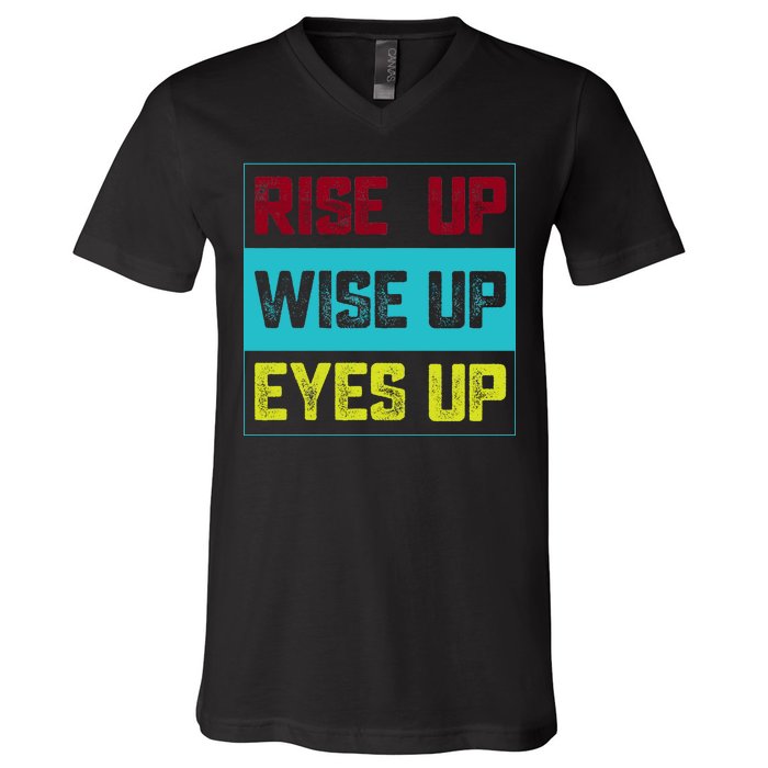 Rise Up Wise Up Eyes Up V-Neck T-Shirt