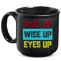 Rise Up Wise Up Eyes Up 15oz Campfire Ceramic Mug