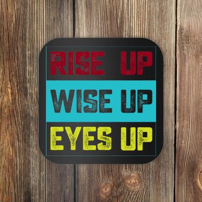 Rise Up Wise Up Eyes Up Coaster