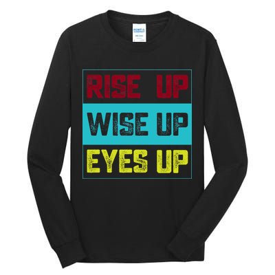 Rise Up Wise Up Eyes Up Tall Long Sleeve T-Shirt