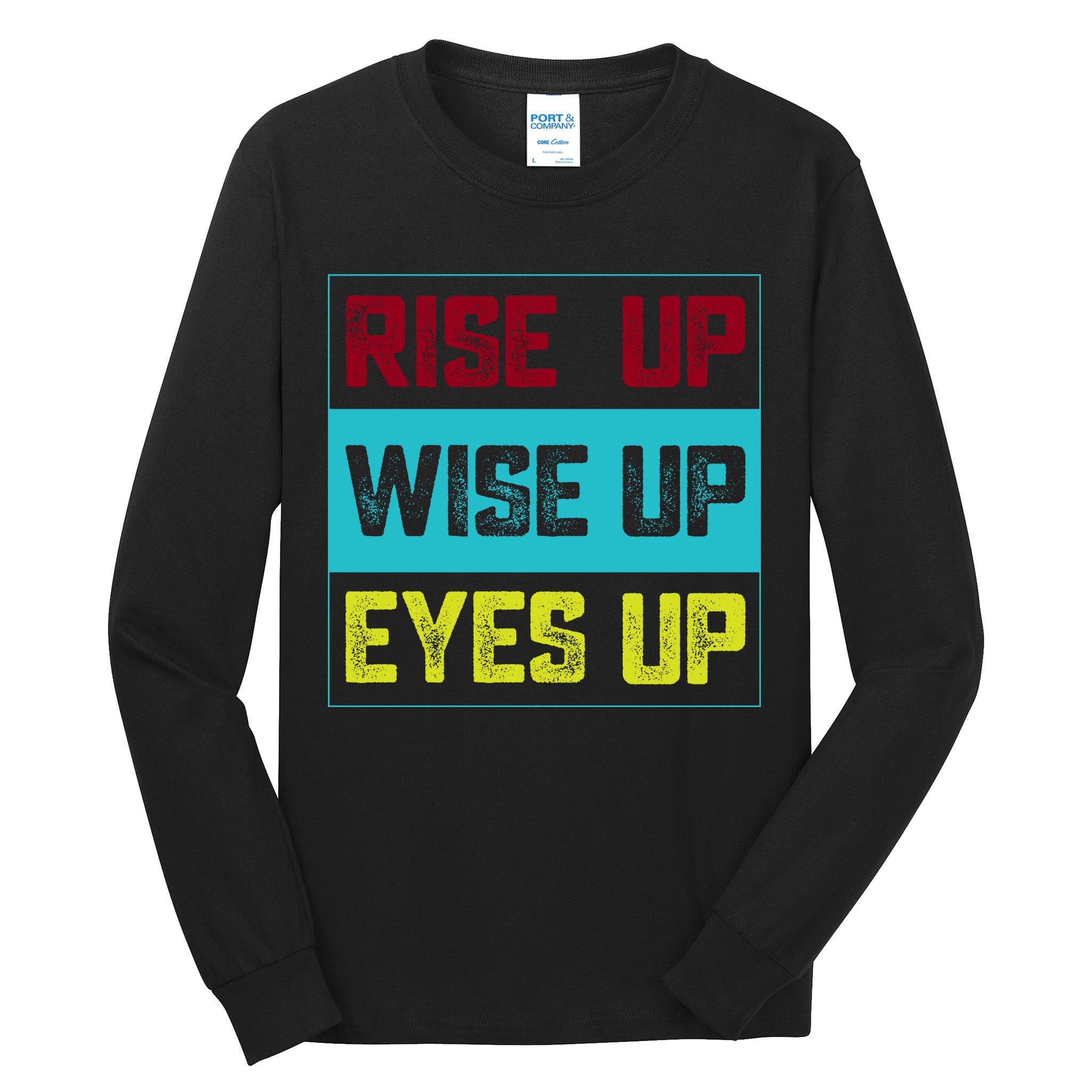 Rise Up Wise Up Eyes Up Tall Long Sleeve T-Shirt