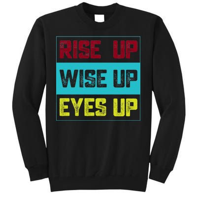 Rise Up Wise Up Eyes Up Tall Sweatshirt