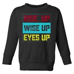 Rise Up Wise Up Eyes Up Toddler Sweatshirt