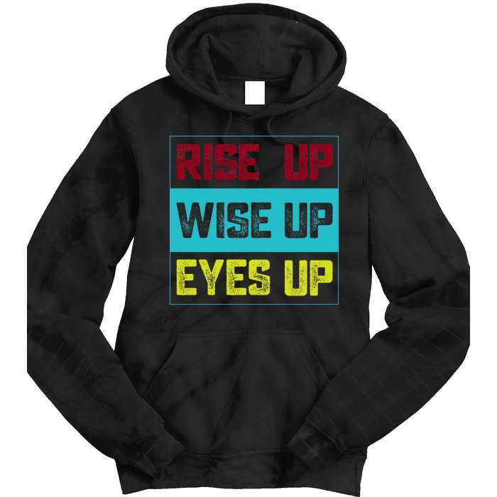 Rise Up Wise Up Eyes Up Tie Dye Hoodie