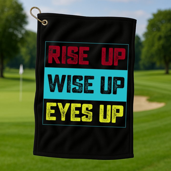 Rise Up Wise Up Eyes Up Golf Towel